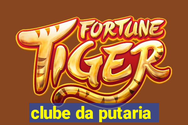 clube da putaria